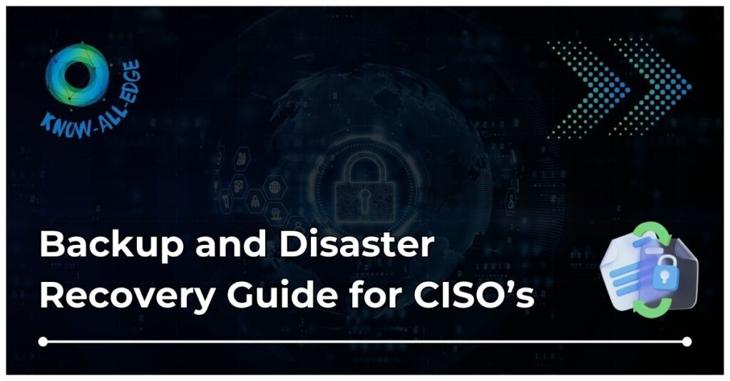 Backup and Disaster Recovery Guide for CISOs