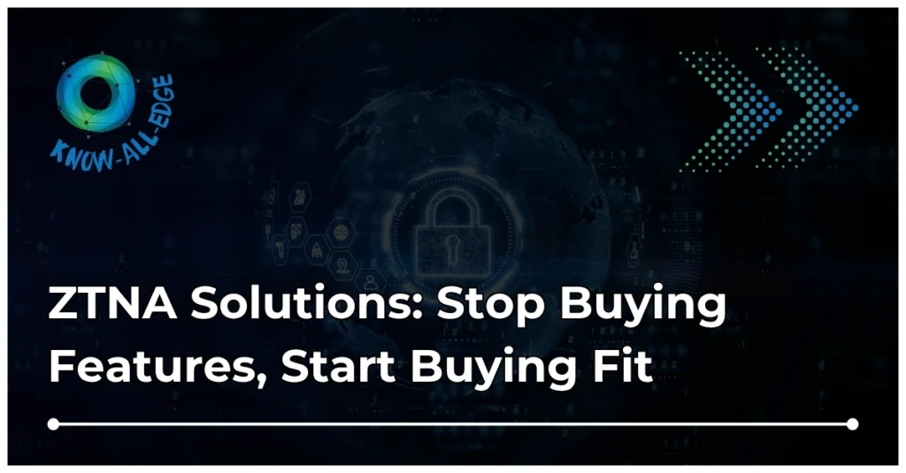 Evaluating ZTNA solutions