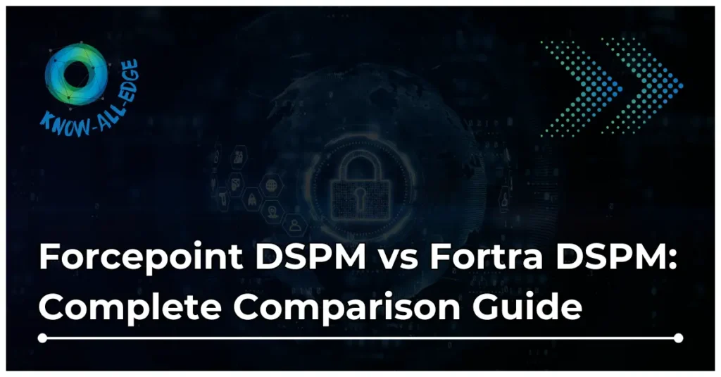 Forcepoint DSPM vs Fortra DSPM Guide
