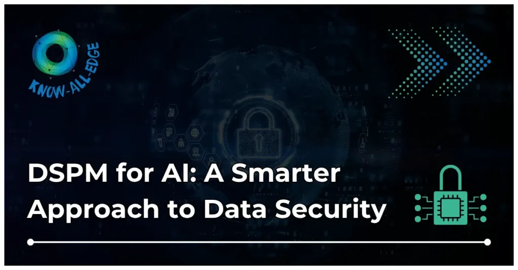How DSPM for AI helps secure sensitive enterprise data