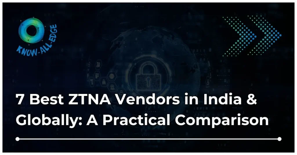 Top ZTNA vendors to Evaluate