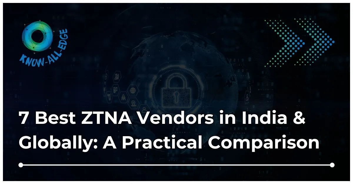 Top ZTNA vendors to Evaluate