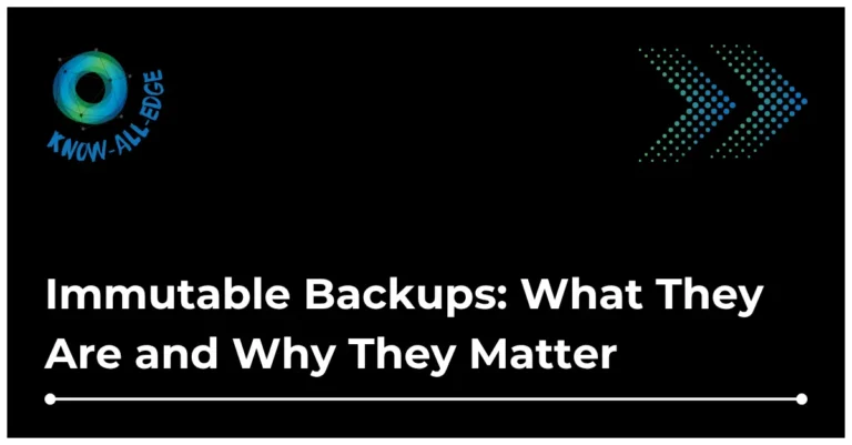 Immutable Backups Explained: What They Are and Why Regulators Are Demanding Them