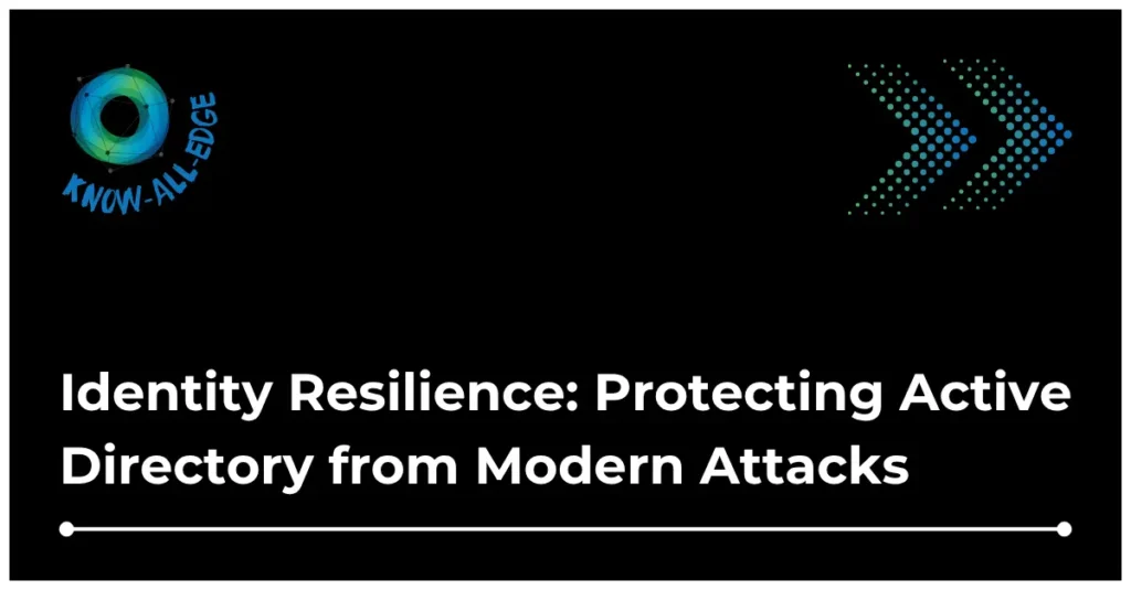 Identity resilience and Active Directory Security