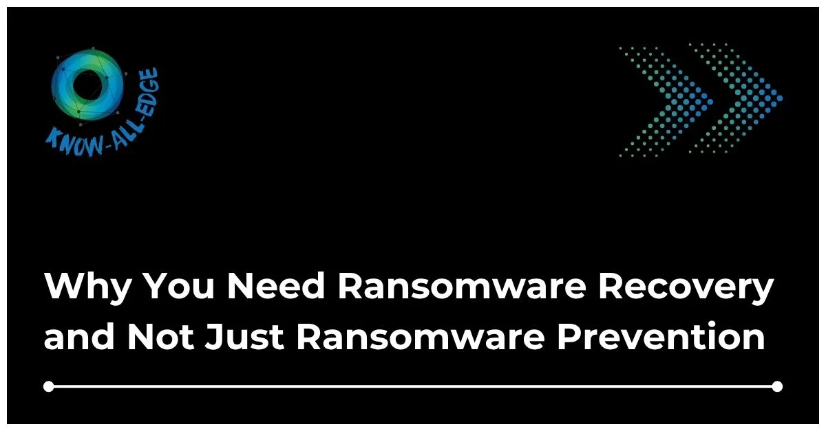 Ransomware Recovery vs Ransomware Prevention