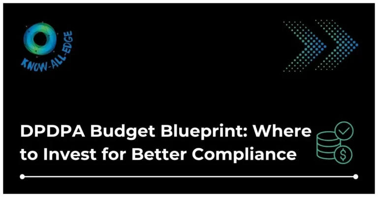DPDPA Budget Blueprint: Where Should Your Compliance Budget Go First?