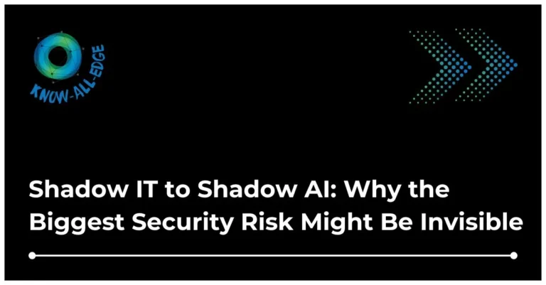 From Shadow IT to Shadow AI: How the Enterprise Visibility Gap Has Evolved?